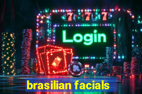 brasilian facials